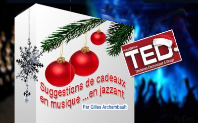 Lire la suite à propos de l’article <!--:fr-->Suggestions cadeaux  en CD en jazzant Gilles Archambault<!--:-->