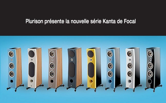 Lire la suite à propos de l’article Kanta, le phénomène Hi-Fi de l’année signé Focal